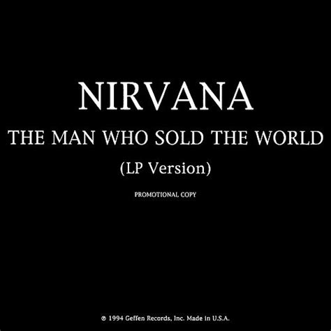 Nirvana - The Man Who Sold The World (tradução) (Letra e música para ouvir) - Who knows? Not me / I never lost control / You're face to face / With the man ...